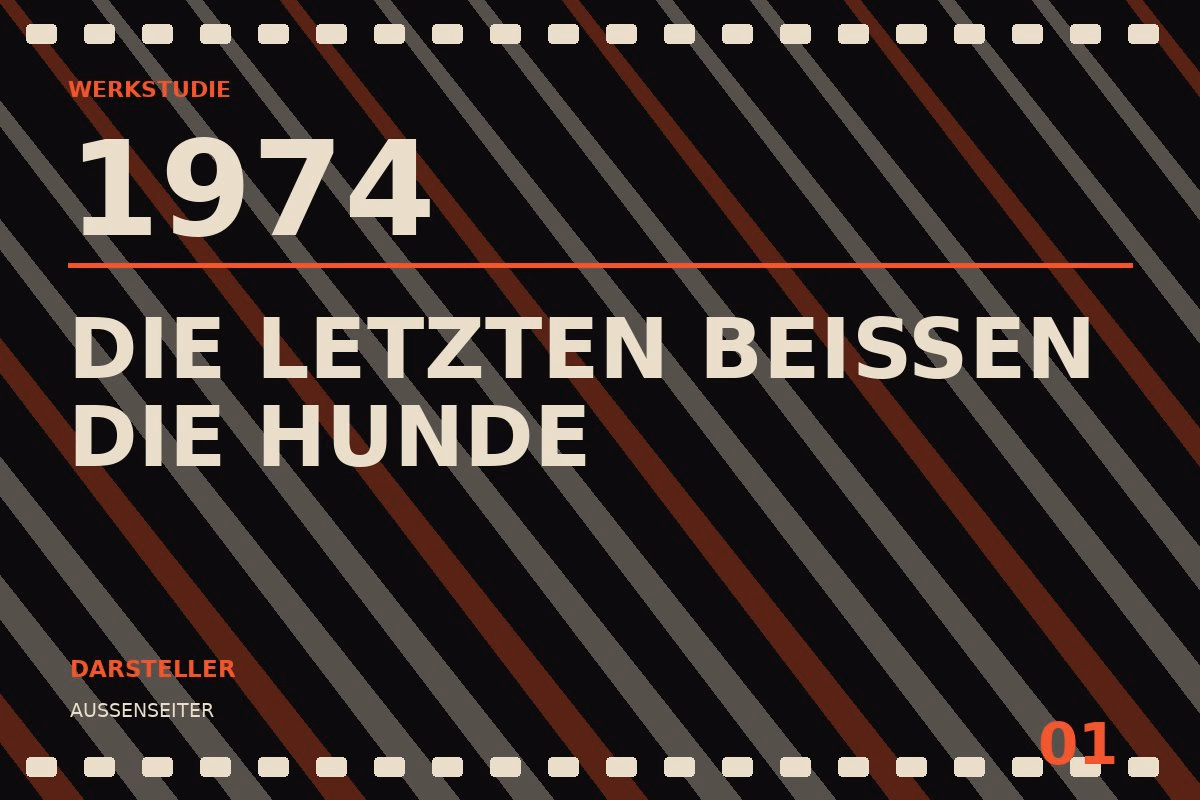 Werkstudie zu Die Letzten beißen die Hunde (1974)